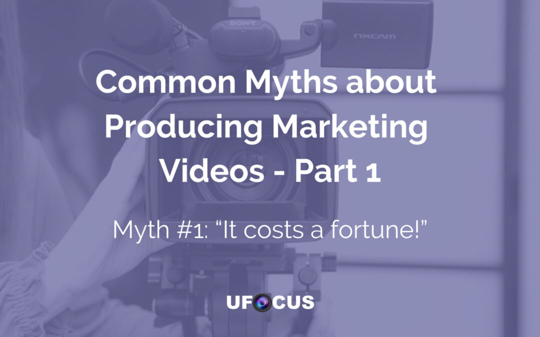 Common Myths about Producing Marketing Videos Part 1