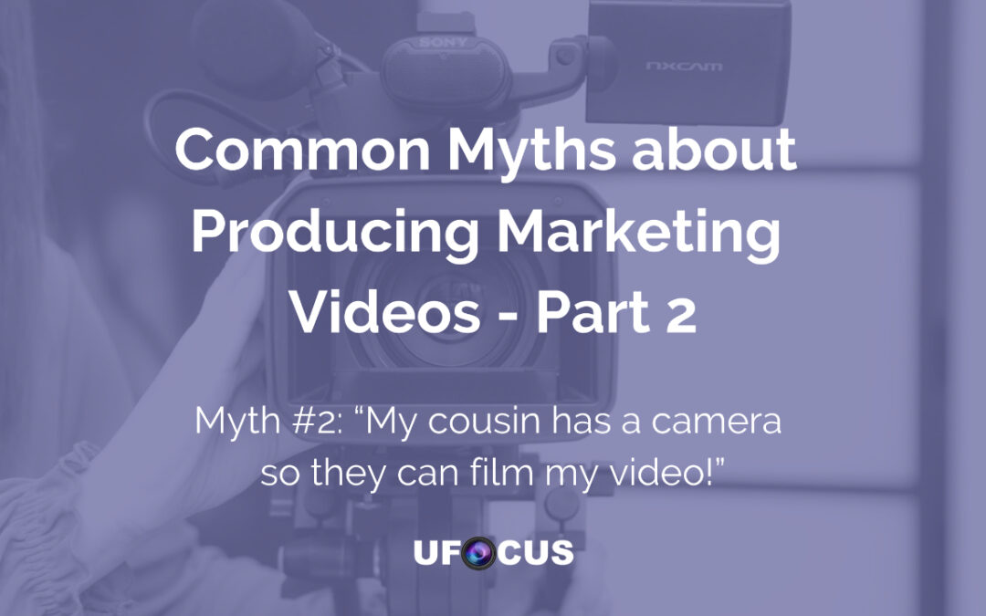 Common Myths about Producing Marketing Videos Part 2