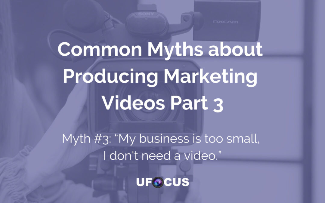 Common Myths about Producing Marketing Videos Part 3