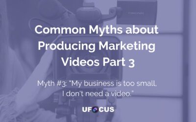 Common Myths about Producing Marketing Videos Part 3